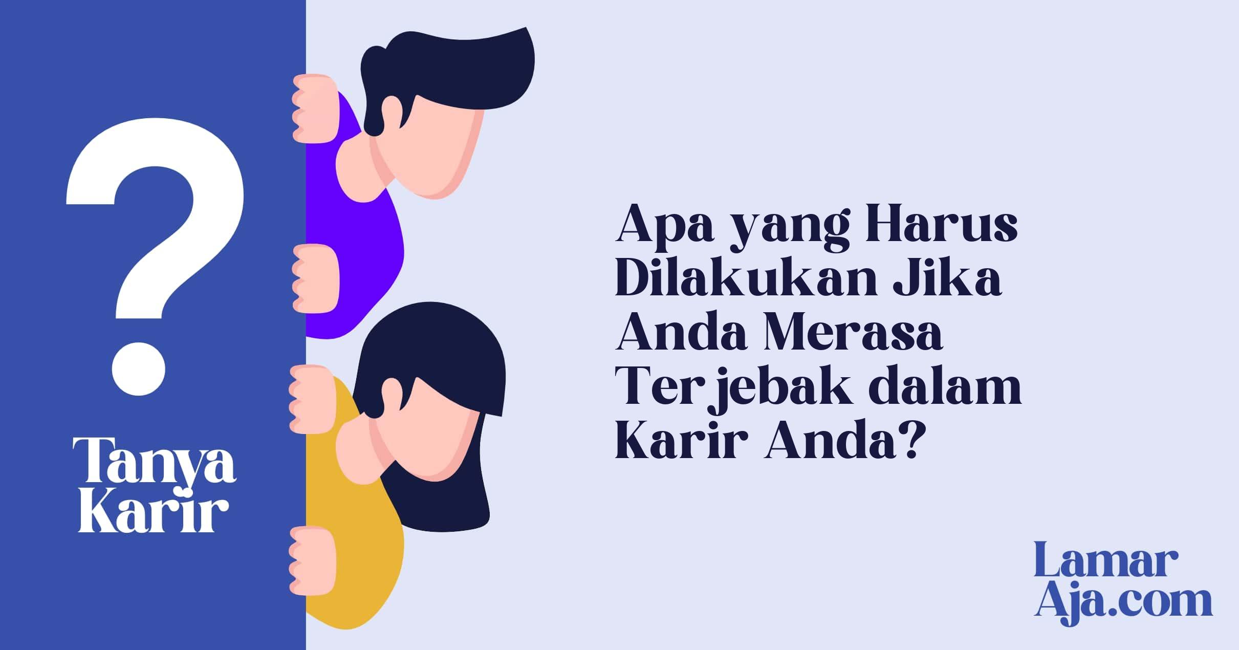 Apa yang Harus Dilakukan Jika Anda Merasa Terjebak dalam Karir Anda?